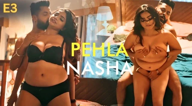 Pehla Nasha Part 1 E03 2026 Hindi Hot Web Series – Feelapp